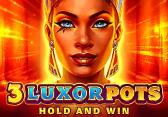 3 Luxor Pots: Hold and Win Diamonds Power: Hold and Win Buffalo Power 2: Hold and Win